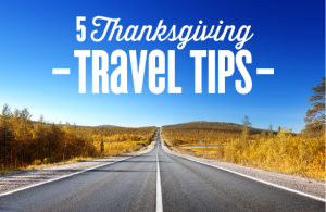 Thanksgiving Travel Tips